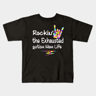 Autism Autism Mom Rockin The Exhausted Mom Life Kids T-Shirt